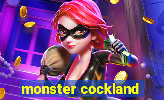 monster cockland